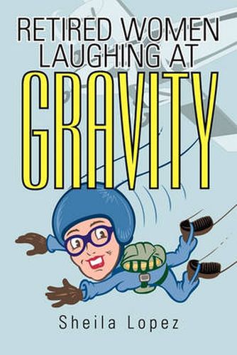 Cover image for Retired Women-Laughing at Gravity