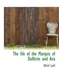 Cover image for The Life of the Marquis of Dufferin and Ava