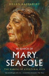 Cover image for In Search of Mary Seacole: The Making of a Cultural Icon