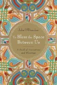 Cover image for To Bless the Space Between Us: A Book of Blessings