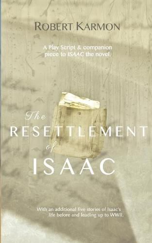 Cover image for The Resettlement of Isaac: A play Script and companion piece to Isaac the novel