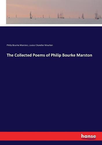 Cover image for The Collected Poems of Philip Bourke Marston