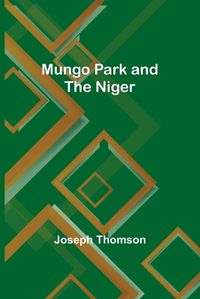 Cover image for Mungo Park and the Niger