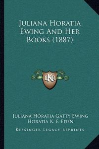 Cover image for Juliana Horatia Ewing and Her Books (1887)