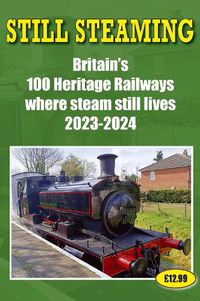 Cover image for Still Steaming - Britain's 100 Heritage Railways Where Steam Still Lives 2023-2024
