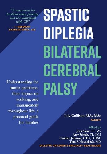 Cover image for Spastic Diplegia--Bilateral Cerebral Palsy: Understanding the motor problems, their impact on walking, and management throughout life: a practical guide for families