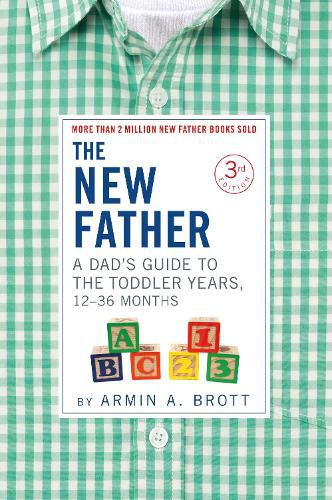 Cover image for The New Father: A Dad's Guide to The Toddler Years, 12-36 Months
