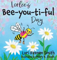 Cover image for Lorlee's Bee-you-ti-ful Day