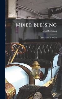 Cover image for Mixed Blessing; the Motor in Britain