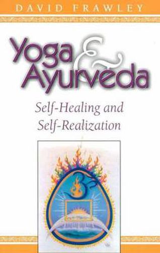 Cover image for Yoga and Ayurveda: Self-healing and Self-realization