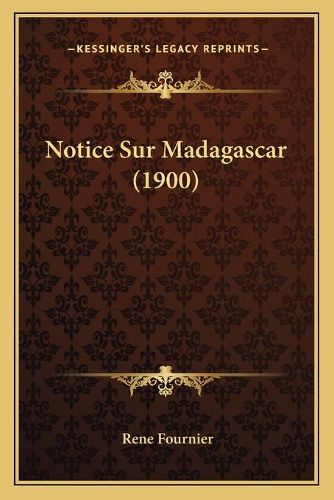 Cover image for Notice Sur Madagascar (1900)