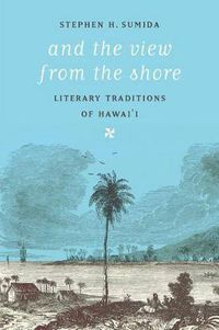 Cover image for And the View from the Shore: Literary Traditions of Hawai'i