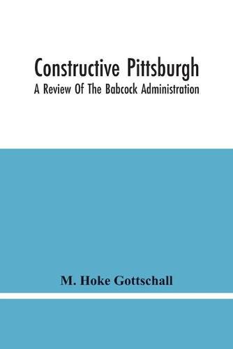 Cover image for Constructive Pittsburgh: A Review Of The Babcock Administration