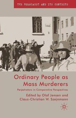 Cover image for Ordinary People as Mass Murderers: Perpetrators in Comparative Perspectives