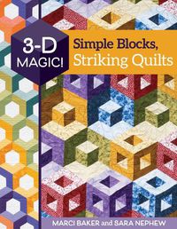 Cover image for 3-D Magic! Simple Blocks, Striking Quilts