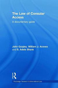 Cover image for The Law of Consular Access: A Documentary Guide