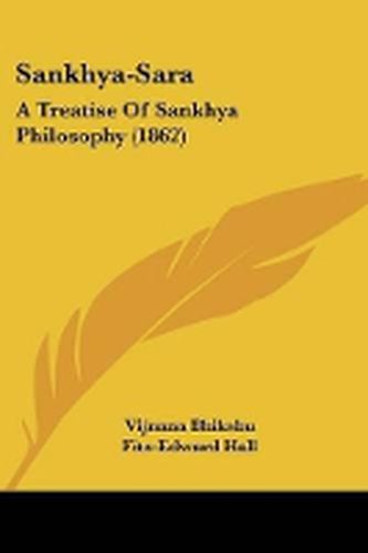 Cover image for Sankhya-Sara: A Treatise Of Sankhya Philosophy (1862)