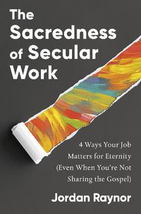 Cover image for The Sacredness of Secular Work