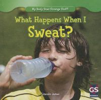 Cover image for What Happens When I Sweat?