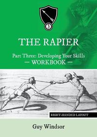 Cover image for The Rapier Part Three Develop Your Skills: Right Handed Layout