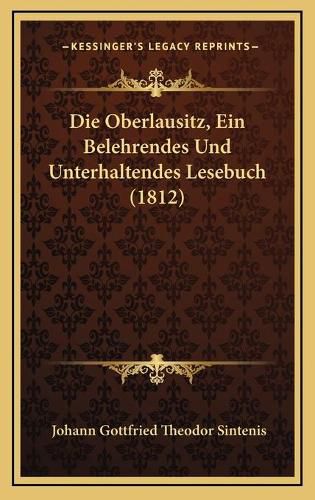 Cover image for Die Oberlausitz, Ein Belehrendes Und Unterhaltendes Lesebuch (1812)
