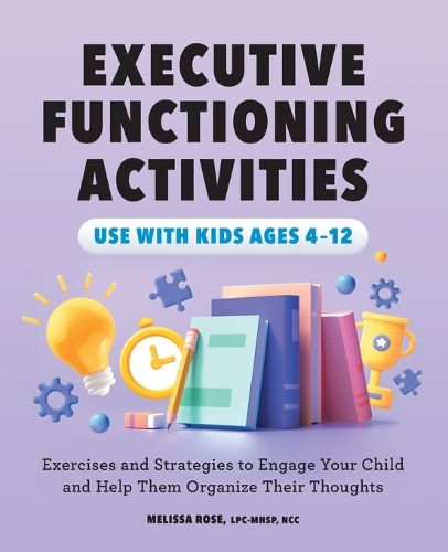 Cover image for Executive Functioning Activities: Exercises and Strategies to Engage Your Child and Help Them Organize Their Thoughts