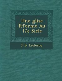 Cover image for Une Glise R Form E Au 17e Si Cle