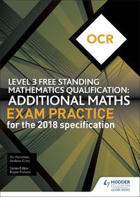 Cover image for OCR Level 3 Free Standing Mathematics Qualification: Additional Maths Exam Practice (2nd edition)