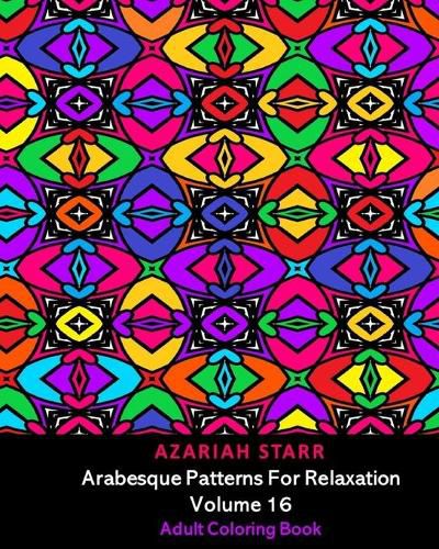 Cover image for Arabesque Patterns For Relaxation Volume 16: Adult Coloring Book