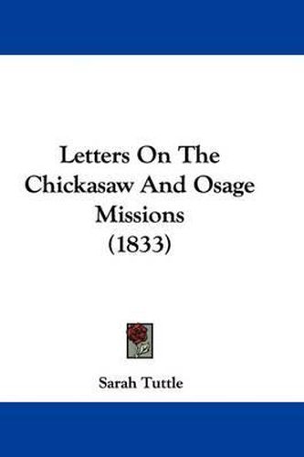 Cover image for Letters On The Chickasaw And Osage Missions (1833)