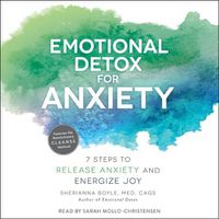 Cover image for Emotional Detox for Anxiety: 7 Steps to Release Anxiety and Energize Joy