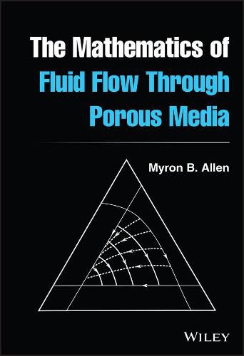 Cover image for The Mathematics of Fluid Flow Through Porous Media
