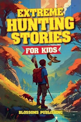 Cover image for Extreme Hunting Stories for Kids