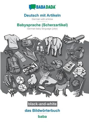 Cover image for BABADADA black-and-white, Deutsch mit Artikeln - Babysprache (Scherzartikel), das Bildwoerterbuch - baba: German with articles - German baby language (joke), visual dictionary