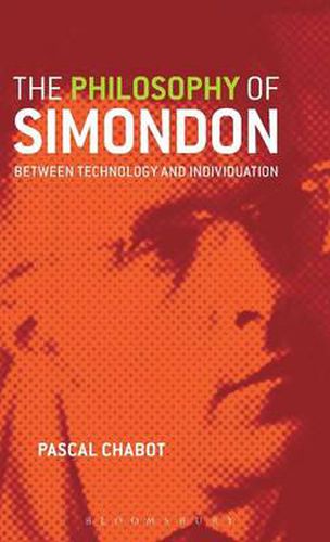 Cover image for The Philosophy of Simondon: Between Technology and Individuation