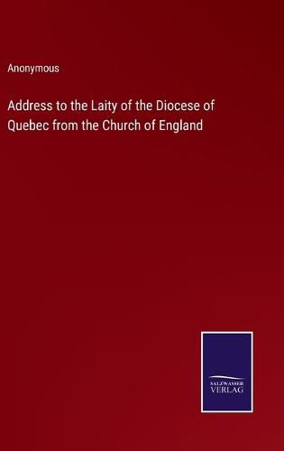 Cover image for Address to the Laity of the Diocese of Quebec from the Church of England