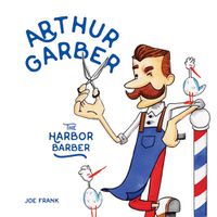 Cover image for Arthur Garber the Harbor Barber