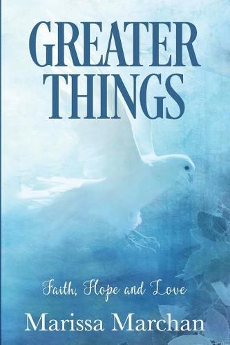 Cover image for Greater Things: Faith, Hope, & Love