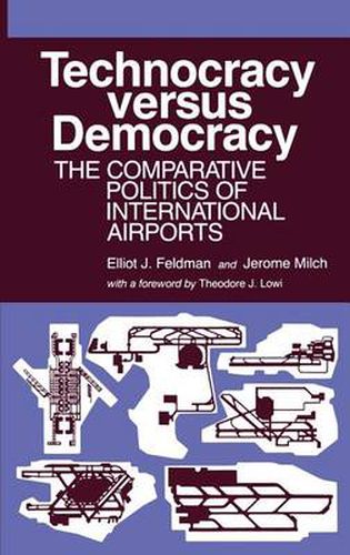 Cover image for Technocracy Versus Democracy: The Comparative Politics of International Airports