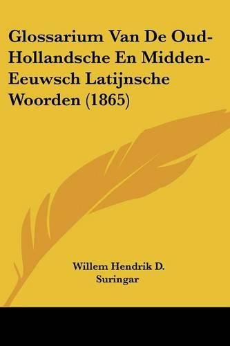 Cover image for Glossarium Van de Oud-Hollandsche En Midden-Eeuwsch Latijnsche Woorden (1865)