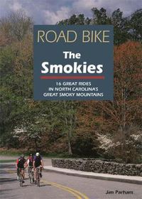 Cover image for Road Bike the Smokies: 16 Great Rides in North Carolina's Great Smoky Mountains