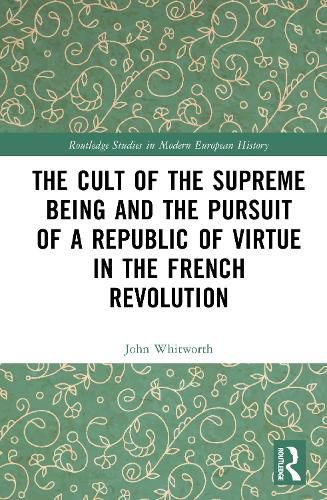 Cover image for The Cult of the Supreme Being and the Pursuit of a Republic of Virtue in the French Revolution