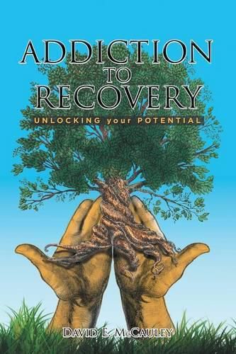 Cover image for Addiction to Recovery: Unlocking Your Potential