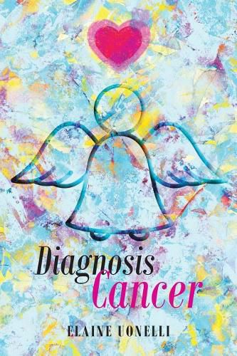 Cover image for Diagnosis Cancer: I Can't Be Here