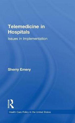 Cover image for Telemedicine in Hospitals: Issues in Implementation