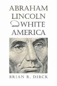 Cover image for Abraham Lincoln and White America