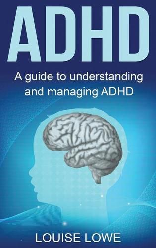 Cover image for ADHD: A Guide to Understanding and Managing ADHD