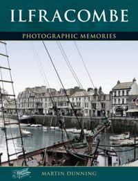 Cover image for Ilfracombe: Photographic Memories