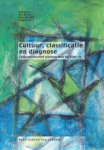Cover image for Cultuur, Classificatie En Diagnose: Cultuursensitief Werken Met de Dsm-IV
