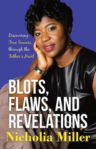 Cover image for Blots, Flaws, and Revelations: Discovering True Success Through the Father's Heart